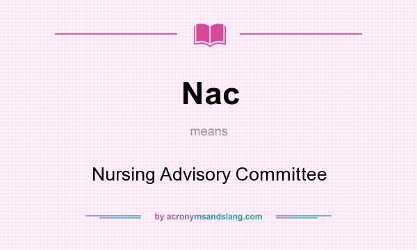 What does Nac mean? It stands for Nursing Advisory Committee