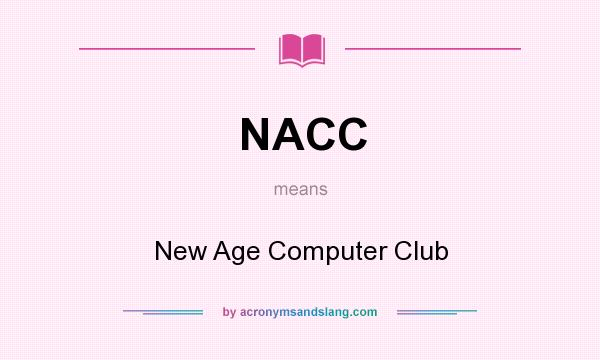 What does NACC mean? It stands for New Age Computer Club