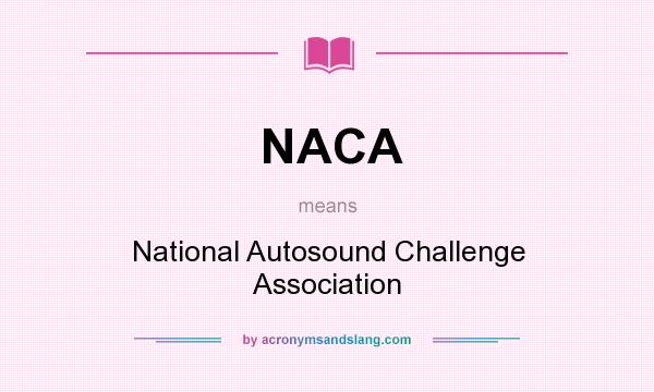 What does NACA mean? It stands for National Autosound Challenge Association
