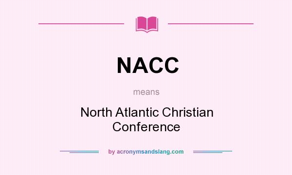 What does NACC mean? It stands for North Atlantic Christian Conference