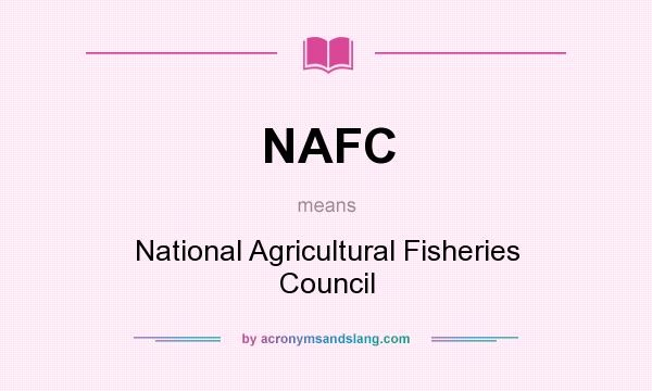 What does NAFC mean? It stands for National Agricultural Fisheries Council