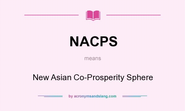 What does NACPS mean? It stands for New Asian Co-Prosperity Sphere