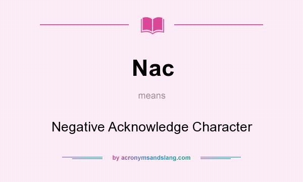 What does Nac mean? It stands for Negative Acknowledge Character