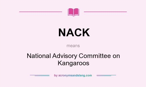 What does NACK mean? It stands for National Advisory Committee on Kangaroos