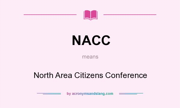 What does NACC mean? It stands for North Area Citizens Conference