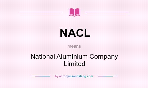 What does NACL mean? It stands for National Aluminium Company Limited
