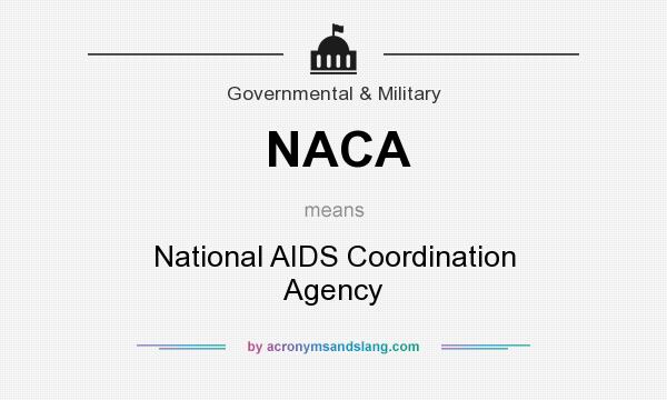 What does NACA mean? It stands for National AIDS Coordination Agency