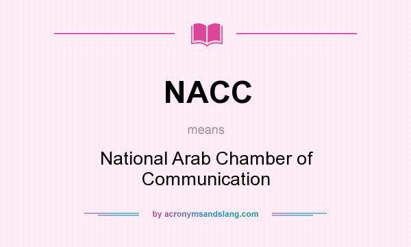 What does NACC mean? It stands for National Arab Chamber of Communication