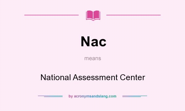 What does Nac mean? It stands for National Assessment Center