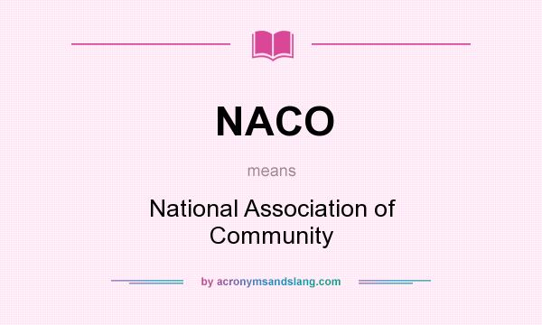 What does NACO mean? It stands for National Association of Community