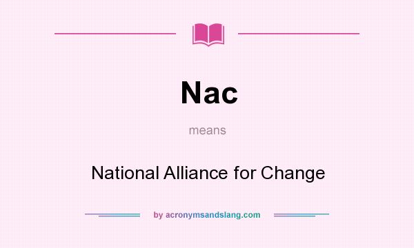 What does Nac mean? It stands for National Alliance for Change