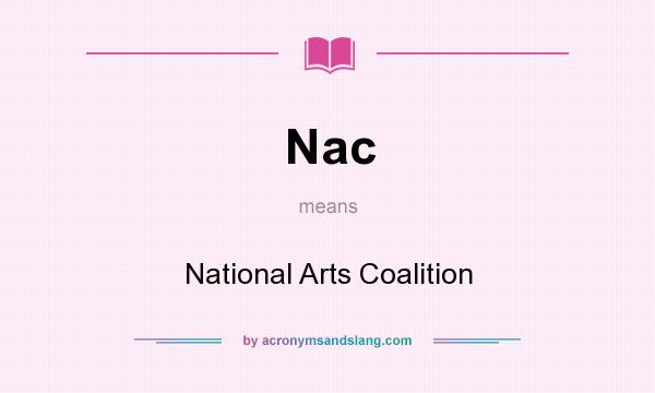 What does Nac mean? It stands for National Arts Coalition