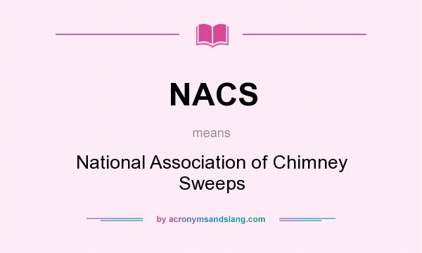 What does NACS mean? It stands for National Association of Chimney Sweeps