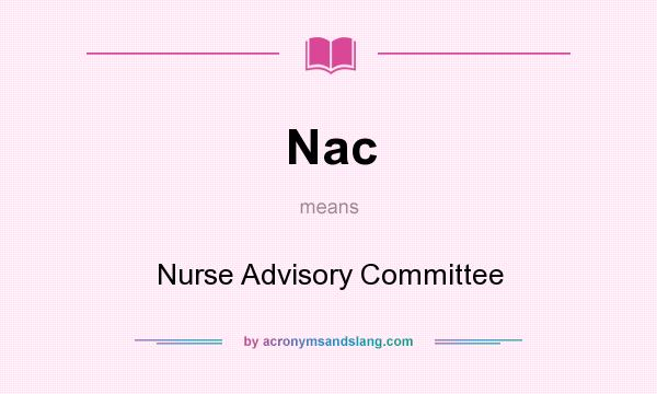 What does Nac mean? It stands for Nurse Advisory Committee