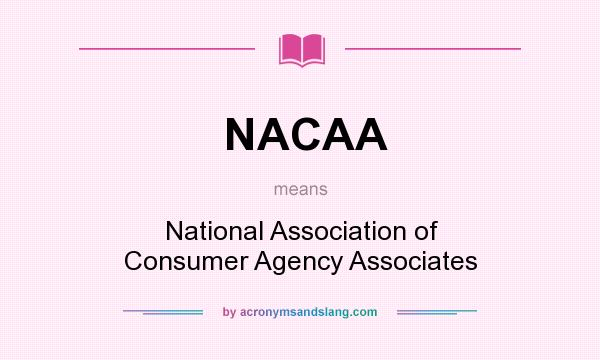 What does NACAA mean? It stands for National Association of Consumer Agency Associates