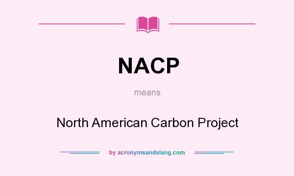 What does NACP mean? It stands for North American Carbon Project