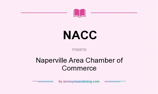 What does NACC mean? It stands for Naperville Area Chamber of Commerce