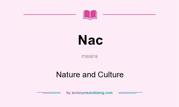 What does Nac mean? It stands for Nature and Culture