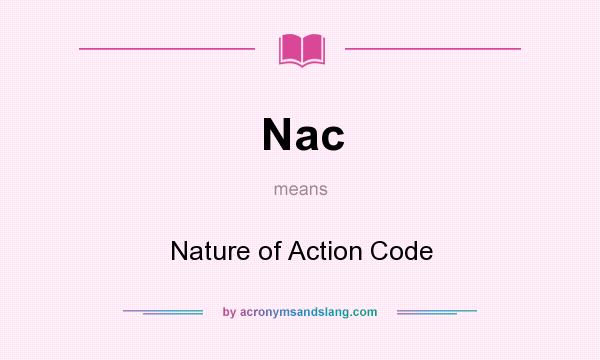 What does Nac mean? It stands for Nature of Action Code