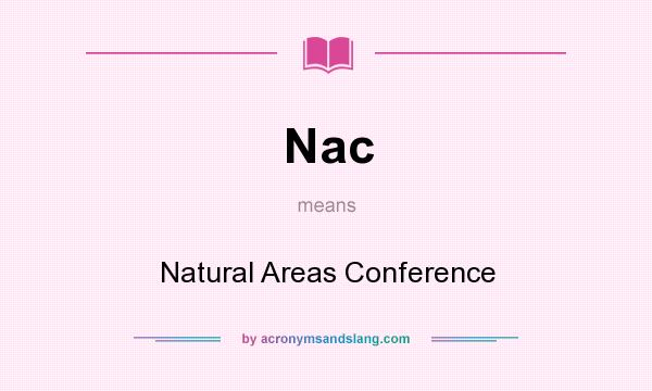What does Nac mean? It stands for Natural Areas Conference