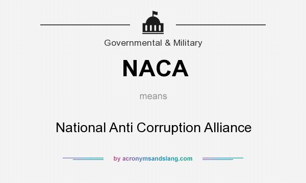 What does NACA mean? It stands for National Anti Corruption Alliance