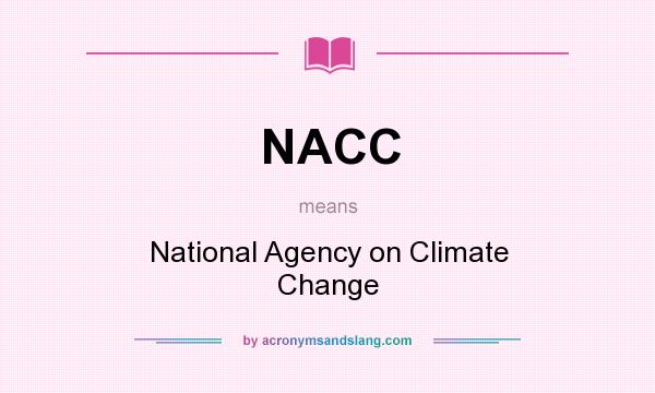 What does NACC mean? It stands for National Agency on Climate Change