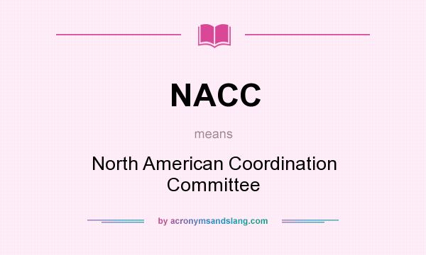 What does NACC mean? It stands for North American Coordination Committee