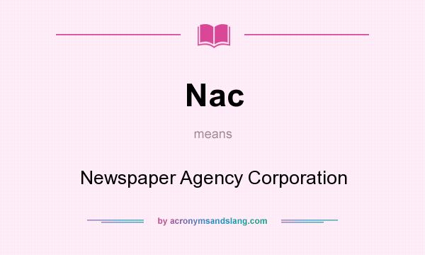 What does Nac mean? It stands for Newspaper Agency Corporation