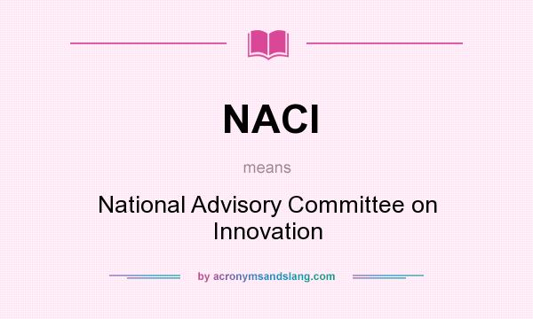 What does NACI mean? It stands for National Advisory Committee on Innovation