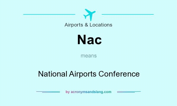 What does Nac mean? It stands for National Airports Conference