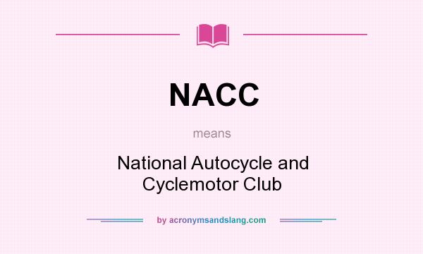 What does NACC mean? It stands for National Autocycle and Cyclemotor Club