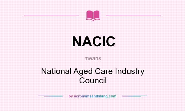 What does NACIC mean? It stands for National Aged Care Industry Council