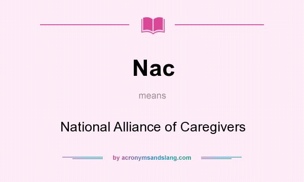 What does Nac mean? It stands for National Alliance of Caregivers