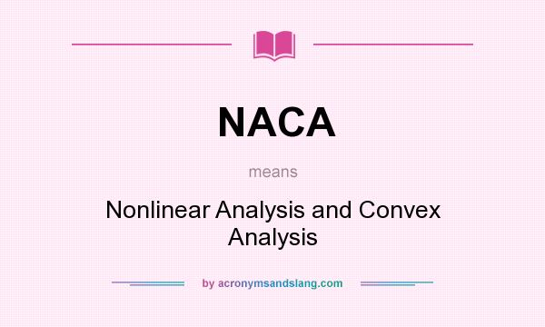 What does NACA mean? It stands for Nonlinear Analysis and Convex Analysis