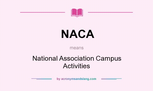 What does NACA mean? It stands for National Association Campus Activities