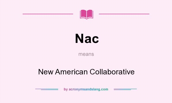 What does Nac mean? It stands for New American Collaborative