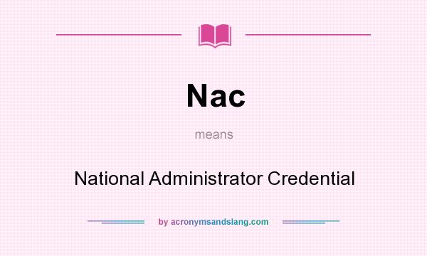 What does Nac mean? It stands for National Administrator Credential