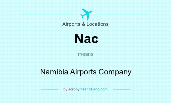 What does Nac mean? It stands for Namibia Airports Company