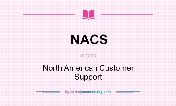What does NACS mean? It stands for North American Customer Support
