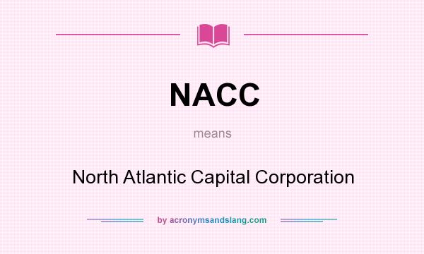 What does NACC mean? It stands for North Atlantic Capital Corporation