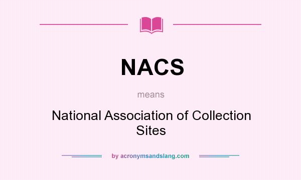 What does NACS mean? It stands for National Association of Collection Sites