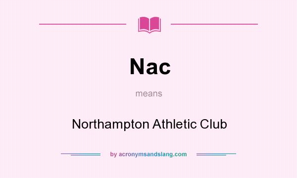 What does Nac mean? It stands for Northampton Athletic Club