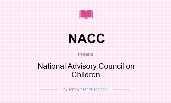 What does NACC mean? It stands for National Advisory Council on Children