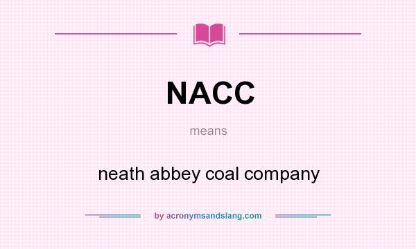What does NACC mean? It stands for neath abbey coal company