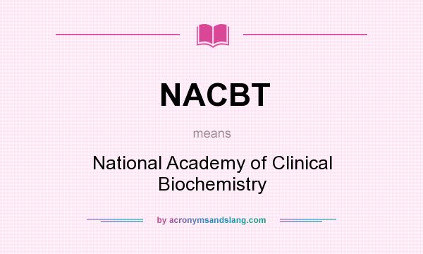 What does NACBT mean? It stands for National Academy of Clinical Biochemistry
