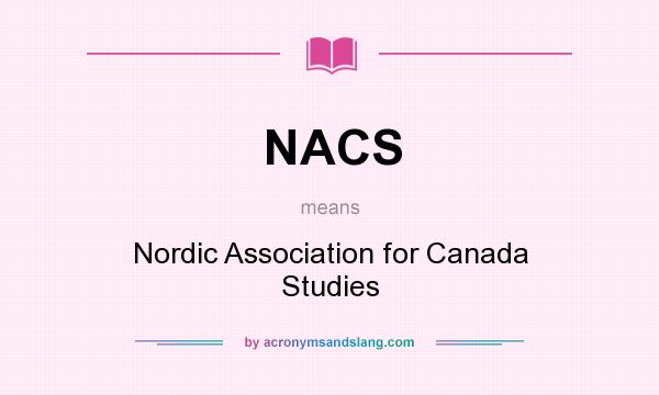 What does NACS mean? It stands for Nordic Association for Canada Studies
