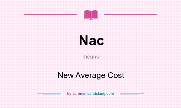 What does Nac mean? It stands for New Average Cost