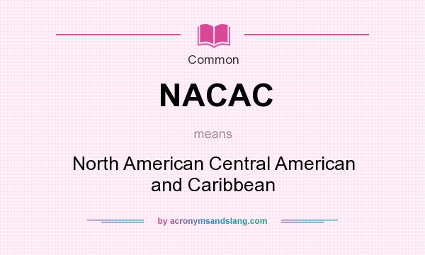 What does NACAC mean? It stands for North American Central American and Caribbean
