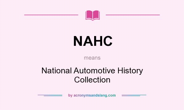 What does NAHC mean? It stands for National Automotive History Collection