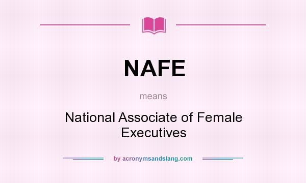 What does NAFE mean? It stands for National Associate of Female Executives